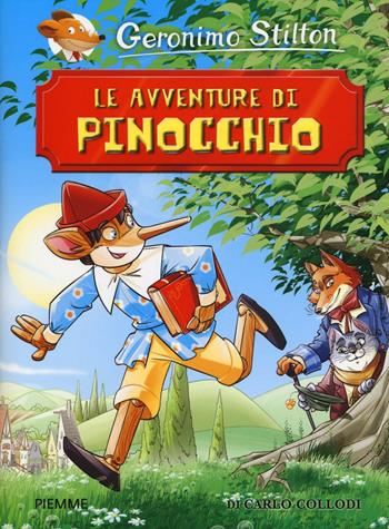 Le avventure di Pinocchio di Carlo Collodi - Geronimo Stilton - Libro Piemme 2017, Grandi classici | Libraccio.it