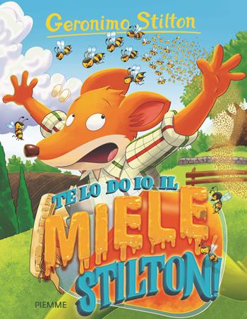 Te lo do io il miele, Stilton! Ediz. a colori - Geronimo Stilton - Libro Piemme 2017, Storie da ridere | Libraccio.it