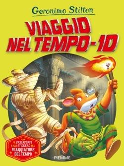 Viaggio nel tempo 10. Ediz. a colori - Geronimo Stilton - Libro Piemme 2017, Grandi libri | Libraccio.it