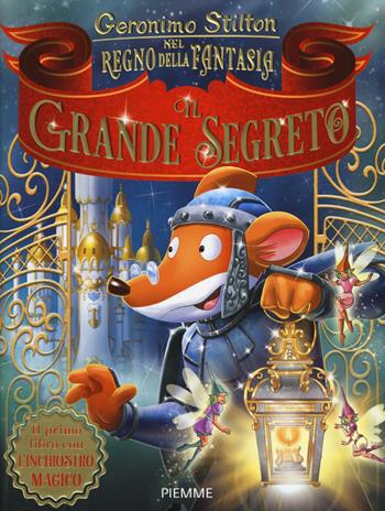 Il grande segreto nel Regno della Fantasia. Ediz. a colori - Geronimo Stilton - Libro Piemme 2017, Grandi libri | Libraccio.it