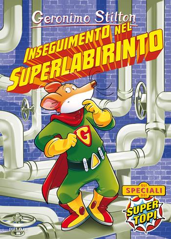 Inseguimento nel superlabirinto. Ediz. a colori - Geronimo Stilton - Libro Piemme 2017, Supertopi | Libraccio.it