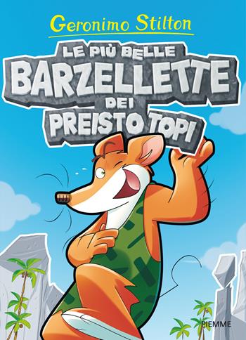 Le più belle barzellette dei Preistotopi. Ediz. illustrata - Geronimo Stilton - Libro Piemme 2017, Barzellette | Libraccio.it