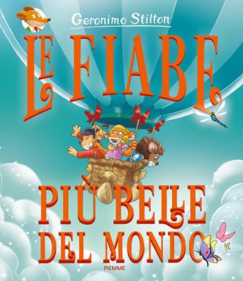 Le fiabe più belle del mondo. Ediz. a colori - Geronimo Stilton - Libro Piemme 2017 | Libraccio.it