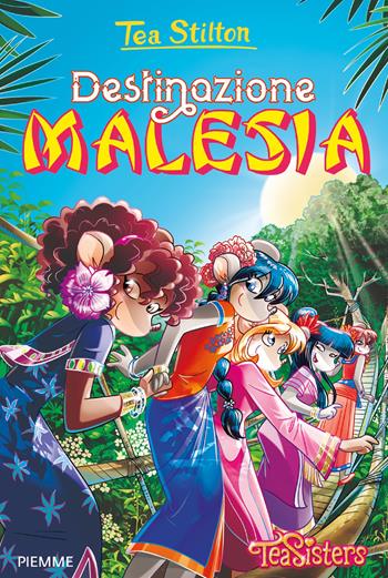 Destinazione Malesia. Ediz. a colori - Tea Stilton - Libro Piemme 2018, Tea Sisters | Libraccio.it