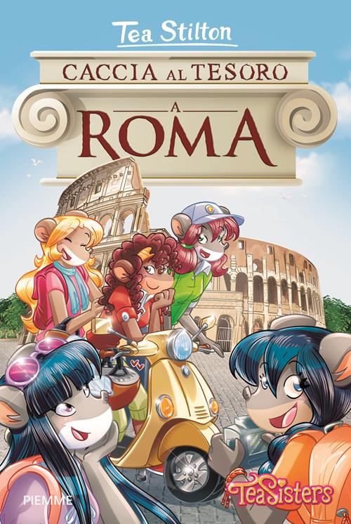 Caccia al tesoro a Roma - Tea Stilton - Libro Piemme 2017, Tea Sisters