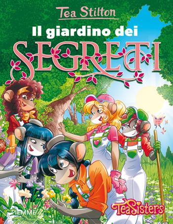 Il giardino dei segreti. Ediz. a colori - Tea Stilton - Libro Piemme 2017, Tea Sisters. Vita al college | Libraccio.it