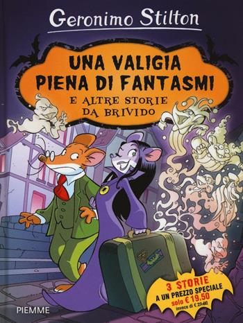 Una valigia piena di fantasmi e altre storie da brivido: Una valigia piena di fantasmi-Il pauroso segreto di Sotterrasorci-Benvenuti nel mare degli incubi - Geronimo Stilton - Libro Piemme 2016, Tenebrosa Tenebrax | Libraccio.it