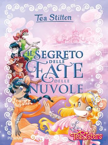Il segreto delle fate delle nuvole - Tea Stilton - Libro Piemme 2018, Grandi libri | Libraccio.it