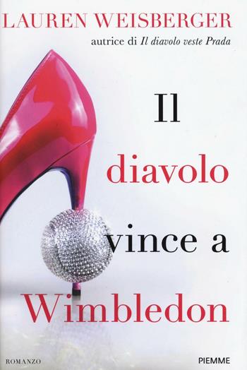 Il diavolo vince a Wimbledon - Lauren Weisberger - Libro Piemme 2016 | Libraccio.it