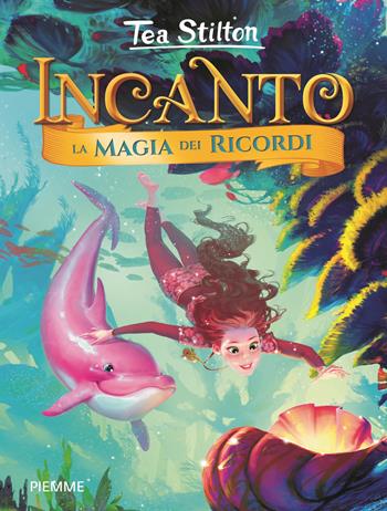 La magia dei ricordi. Ediz. a colori - Tea Stilton - Libro Piemme 2017, Incanto | Libraccio.it