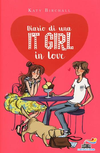 Diario di una It Girl in love - Katy Birchall - Libro Piemme 2017, Il battello a vapore. One shot | Libraccio.it