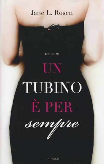 Un tubino è per sempre - Jane L. Rosen - Libro Piemme 2017 | Libraccio.it