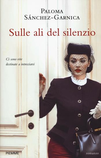 Sulle ali del silenzio - Paloma Sánchez-Garnica - Libro Piemme 2017 | Libraccio.it