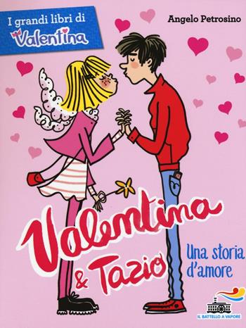 Valentina e Tazio, una storia d'amore - Angelo Petrosino - Libro Piemme 2017, Il battello a vapore. I grandi libri di Valentina | Libraccio.it