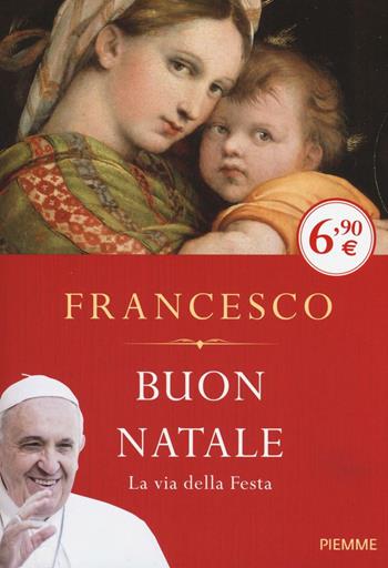 Buon Natale. La via della festa - Francesco (Jorge Mario Bergoglio) - Libro Piemme 2016, Piemme pocket | Libraccio.it