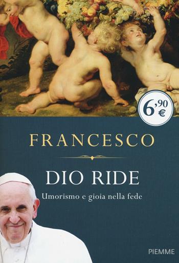 Dio ride. Umorismo e gioia nella fede - Francesco (Jorge Mario Bergoglio) - Libro Piemme 2016, Piemme pocket | Libraccio.it