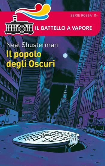Il popolo degli Oscuri - Neal Shusterman - Libro Piemme 2016, Il battello a vapore. Serie rossa | Libraccio.it
