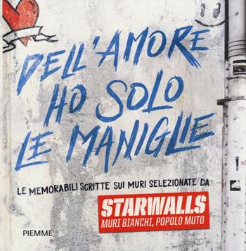 Dell'amore ho solo le maniglie - Starwalls - Libro Piemme 2017 | Libraccio.it
