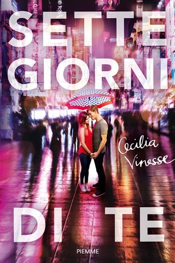 Sette giorni di te - Cecilia Vinesse - Libro Piemme 2017 | Libraccio.it