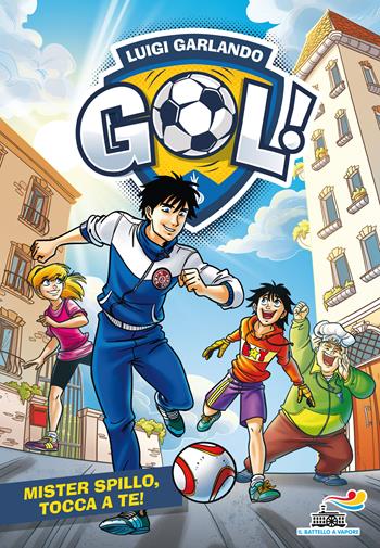 Mister Spillo, tocca a te! - Luigi Garlando - Libro Piemme 2017, Il battello a vapore. Gol! | Libraccio.it
