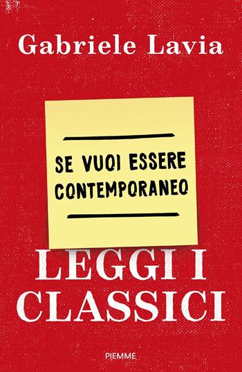 Se vuoi essere contemporaneo leggi i classici - Gabriele Lavia - Libro Piemme 2017 | Libraccio.it