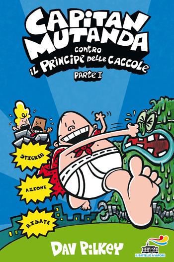 Capitan Mutanda contro il principe delle caccole. Vol. 1 - Dav Pilkey - Libro Piemme 2017, Il battello a vapore | Libraccio.it