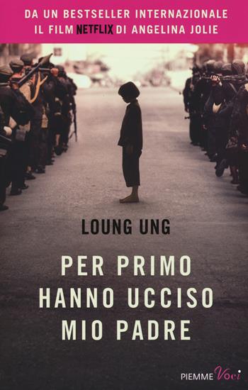 Per primo hanno ucciso mio padre - Loung Ung - Libro Piemme 2017, Piemme voci | Libraccio.it