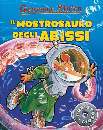 Il mostrosauro degli abissi. Preistotopi - Geronimo Stilton - Libro Piemme 2017, I Preistotopi | Libraccio.it