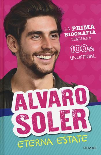 Alvaro Soler. Eterna estate - Alvaro Soler - Libro Piemme 2017, One shot | Libraccio.it