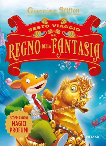 Sesto viaggio nel Regno della Fantasia - Geronimo Stilton - Libro Piemme 2017, Grandi libri | Libraccio.it