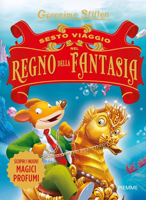 Sesto viaggio nel Regno della Fantasia - Geronimo Stilton - Libro Piemme  2017, Grandi libri