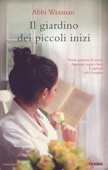 Il giardino dei piccoli inizi - Abbi Waxman - Libro Piemme 2017 | Libraccio.it