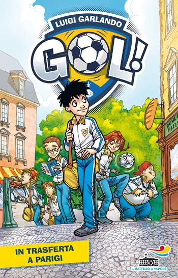 In trasferta a Parigi. Ediz. illustrata - Luigi Garlando - Libro Piemme 2017, Il battello a vapore. Gol! | Libraccio.it