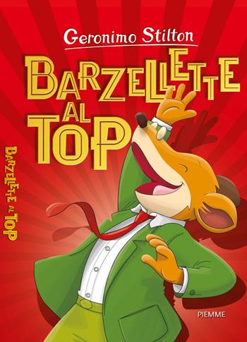 Barzellette al top. Nuova ediz. - Geronimo Stilton - Libro Piemme 2017, Barzellette | Libraccio.it