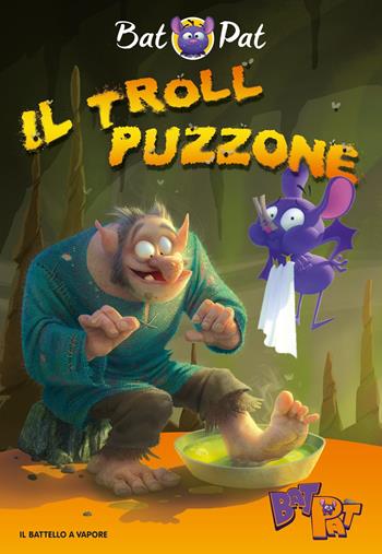 Il troll puzzone - Bat Pat - Libro Piemme 2017, Il battello a vapore. Bat Pat | Libraccio.it