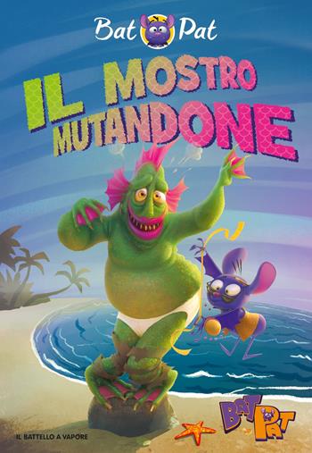 Il mostro mutandone. Ediz. a colori - Bat Pat - Libro Piemme 2017, Il battello a vapore. Bat Pat | Libraccio.it