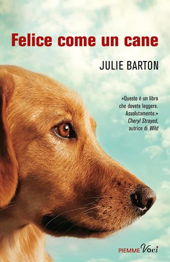 Felice come un cane - Julie Barton - Libro Piemme 2017, Saggi PM | Libraccio.it