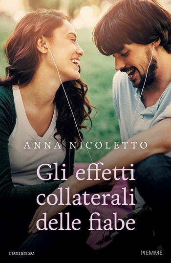 Gli effetti collaterali delle fiabe - Anna Nicoletto - Libro Piemme 2017 | Libraccio.it