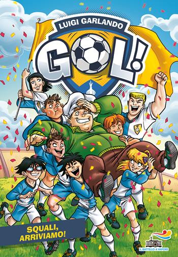 Squali, arriviamo! - Luigi Garlando - Libro Piemme 2017, Il battello a vapore. Gol! | Libraccio.it