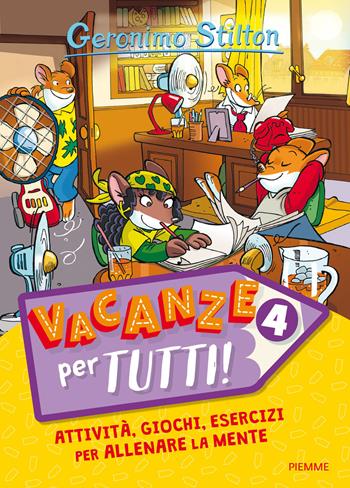 Vacanze per tutti. Vol. 4 - Geronimo Stilton - Libro Piemme 2017 | Libraccio.it