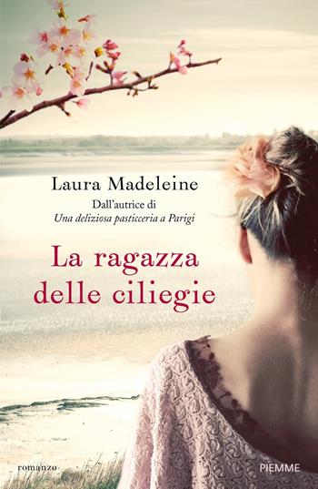 La ragazza delle ciliegie - Laura Madeleine - Libro Piemme 2017 | Libraccio.it