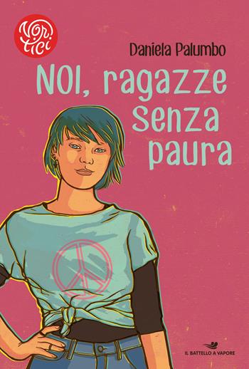 Noi, ragazze senza paura. Otto storie di donne coraggiose - Daniela Palumbo - Libro Piemme 2017, Il battello a vapore. Vortici | Libraccio.it