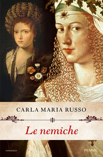 Le nemiche - Carla Maria Russo - Libro Piemme 2017, Storica | Libraccio.it