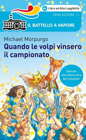 Quando le volpi vinsero il campionato. Ediz. ad alta leggibilità - Michael Morpurgo - Libro Piemme 2017, Il battello a vapore. Serie azzurra | Libraccio.it