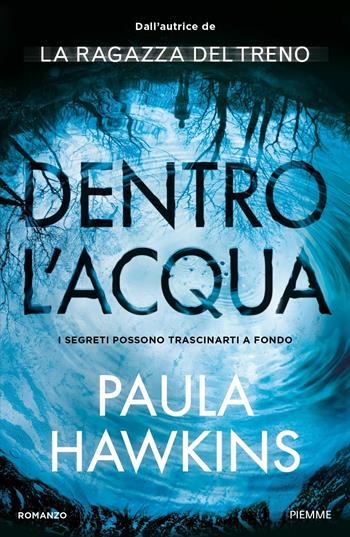 Dentro l'acqua - Paula Hawkins - Libro Piemme 2017 | Libraccio.it