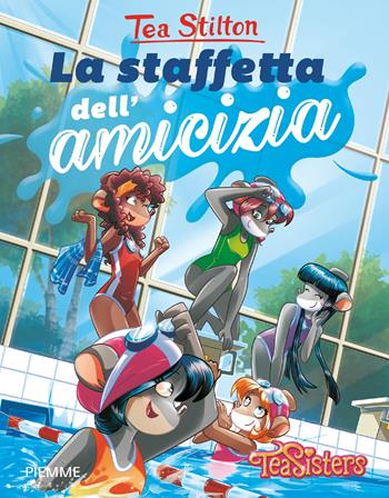 La staffetta dell'amicizia - Tea Stilton - Libro Piemme 2018, Tea Sisters. Vita al college | Libraccio.it