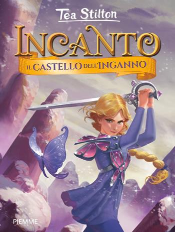 Il castello dell'inganno - Tea Stilton - Libro Piemme 2018, Incanto | Libraccio.it