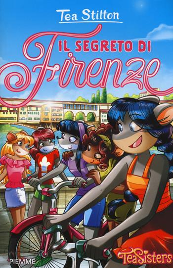 Il segreto di Firenze - Tea Stilton - Libro Piemme 2018, Tea Sisters | Libraccio.it