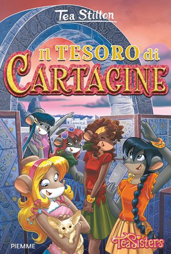 Il tesoro di Cartagine - Tea Stilton - Libro Piemme 2018, Tea Sisters | Libraccio.it