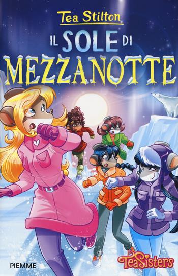 Il sole di mezzanotte - Tea Stilton - Libro Piemme 2018, Tea Sisters | Libraccio.it